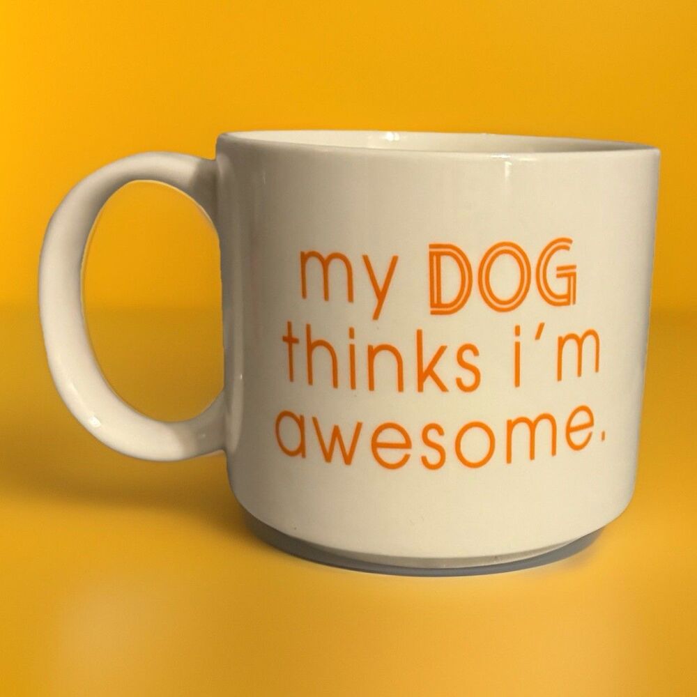 "My Dog Thinks I'm Awesome" coffee mug is manufactured by Modern Expressions.